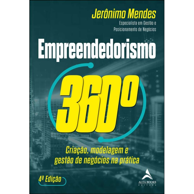 Empreendedorismo 360°: criação, modelagem e gestão de negócios na prática