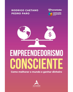 Empreendedorismo consciente: como melhorar o mundo e ganhar dinheiro