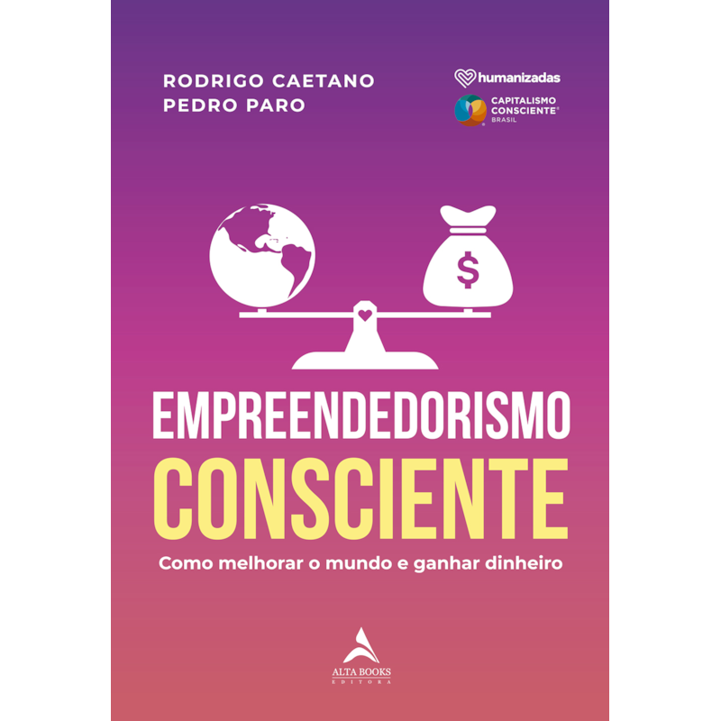 Empreendedorismo consciente: como melhorar o mundo e ganhar dinheiro