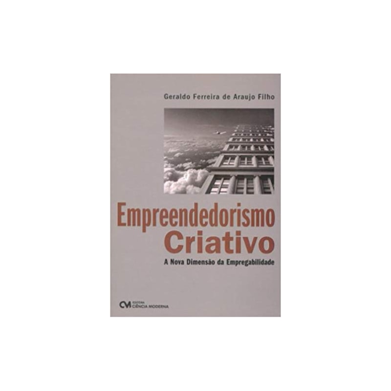 EMPREENDEDORISMO CRIATIVO - A NOVA DIMENSAO DA EMPREGABILIDADE - 1