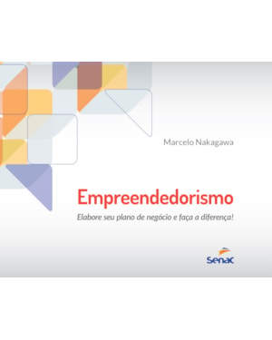 EMPREENDEDORISMO: ELABORE SEU PLANO DE NEGOCIO E FACA A DIFERENÇA!