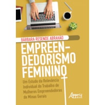 EMPREENDEDORISMO FEMININO: UM ESTUDO DA RELEVÂNCIA INDIVIDUAL DO TRABALHO DE MULHERES EMPREENDEDORAS DE MINAS GERAIS