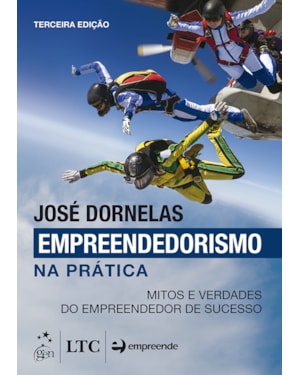 EMPREENDEDORISMO NA PRÁTICA - MITOS E VERDADES DO EMPREENDEDOR DE SUCESSO