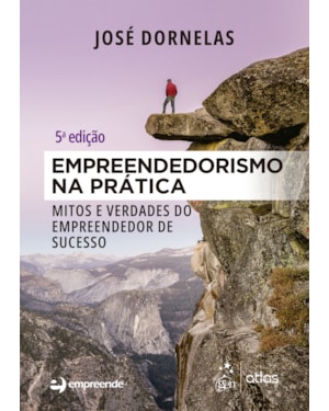 EMPREENDEDORISMO NA PRÁTICA - MITOS E VERDADES DO EMPREENDEDOR DE SUCESSO
