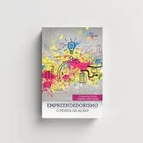 EMPREENDEDORISMO: O PODER DA AÇÃO!