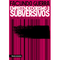 EMPREENDEDORISMO PARA SUBVERSIVOS