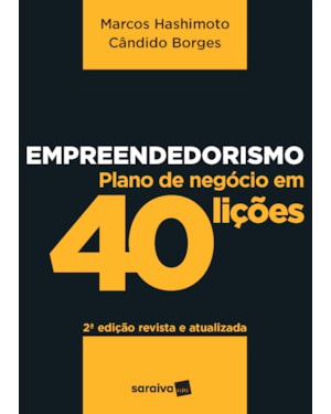 EMPREENDEDORISMO: PLANO DE NEGÓCIOS EM 40 LIÇÕES