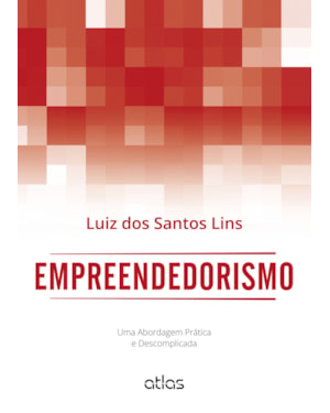 EMPREENDEDORISMO: UMA ABORDAGEM PRÁTICA E DESCOMPLICADA