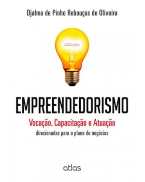 EMPREENDEDORISMO: VOCAÇÃO, CAPACITAÇÃO E ATUAÇÃO DIRECIONADAS PARA O PLANO DE NEGÓCIOS