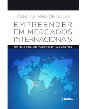 EMPREENDER EM MERCADOS INTERNACIONAIS: UM GUIA PARA INTERNACIONALIZAR SUA EMPRESA