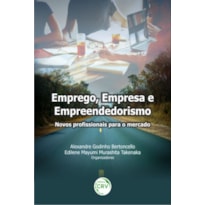 EMPREGO, EMPRESA E EMPREENDEDORISMO: NOVOS PROFISSIONAIS PARA O MERCADO