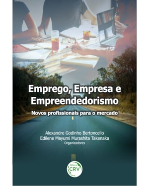 EMPREGO, EMPRESA E EMPREENDEDORISMO: NOVOS PROFISSIONAIS PARA O MERCADO