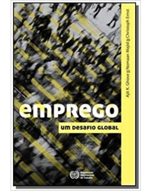 EMPREGO - UM DESAFIO GLOBAL - SERIE: DESENVOLVIMENTO SUSTENTAVEL - 1