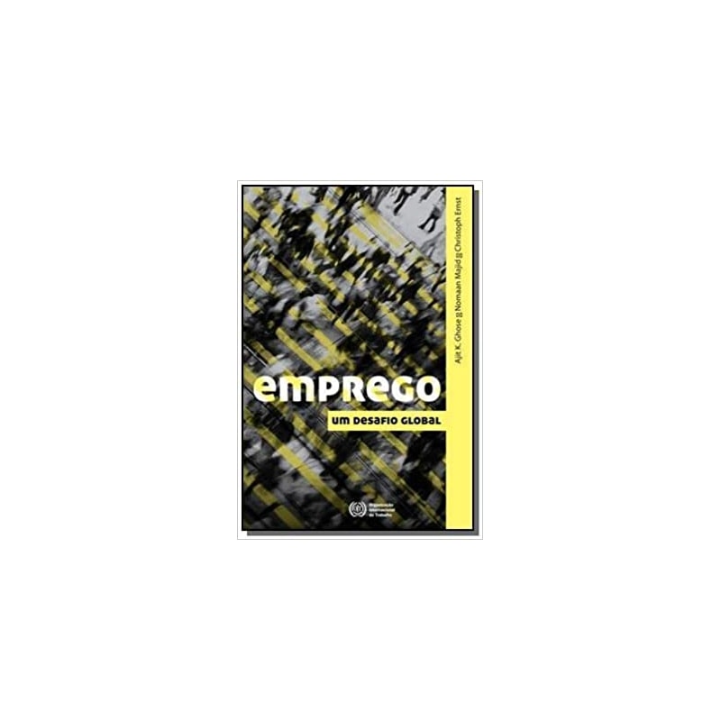EMPREGO - UM DESAFIO GLOBAL - SERIE: DESENVOLVIMENTO SUSTENTAVEL - 1