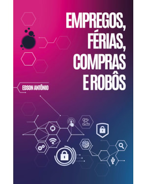 EMPREGOS, FÉRIAS, COMPRAS E ROBÔS