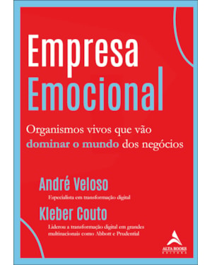 Empresa emocional: organismos vivos que vão dominar o mundo dos negócios
