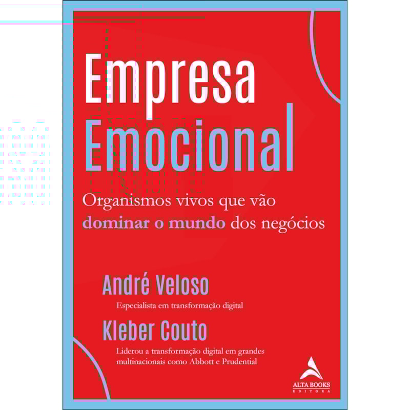 Empresa emocional: organismos vivos que vão dominar o mundo dos negócios