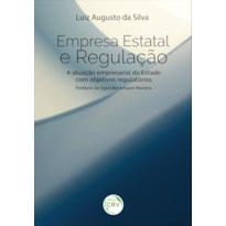 EMPRESA ESTATAL E REGULAÇÃO: A ATUAÇÃO EMPRESARIAL DO ESTADO COM OBJETIVOS REGULATÓRIOS