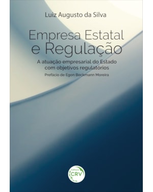 EMPRESA ESTATAL E REGULAÇÃO: A ATUAÇÃO EMPRESARIAL DO ESTADO COM OBJETIVOS REGULATÓRIOS