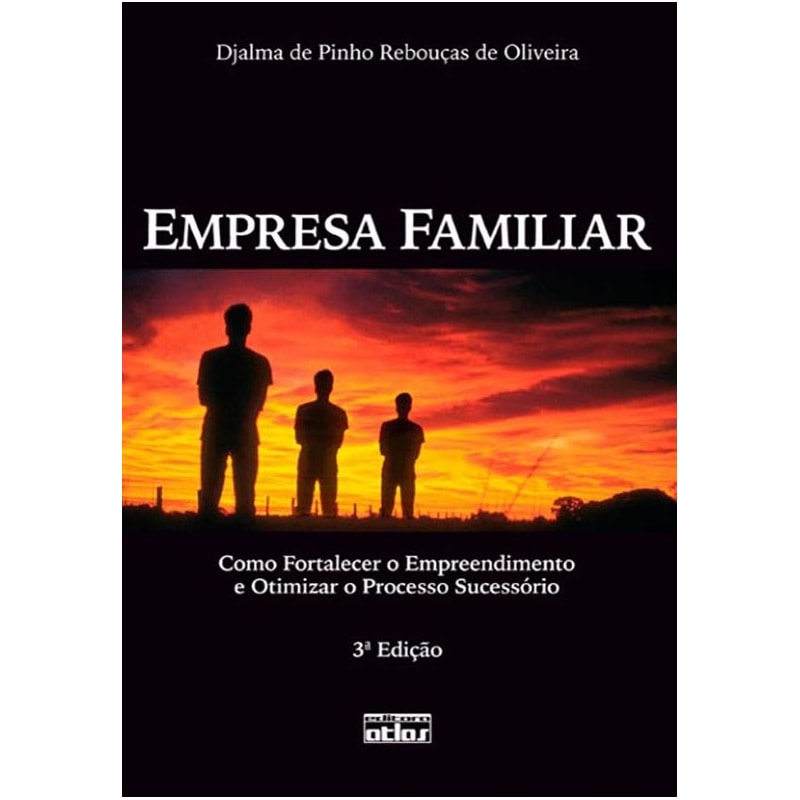 EMPRESA FAMILIAR: COMO FORTALECER O EMPREENDIMENTO E OTIMIZAR O PROCESSO SUCESSÓRIO