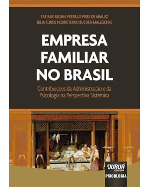 EMPRESA FAMILIAR NO BRASIL - CONTRIBUIÇÕES DA ADMINISTRAÇÃO E DA PSICOLOGIA NA PERSPECTIVA SISTÊMICA