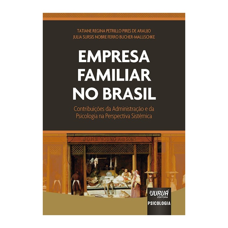 EMPRESA FAMILIAR NO BRASIL - CONTRIBUIÇÕES DA ADMINISTRAÇÃO E DA PSICOLOGIA NA PERSPECTIVA SISTÊMICA