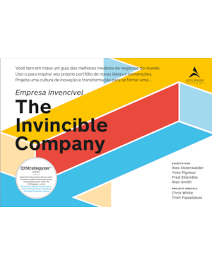 Empresa Invencível ( The Invincible Company ): Você tem em mãos um guia dos melhores modelos de negócios do mundo. Use-o para inspirar seu próprio portfólio de novas ideias e reinvenções.Projete uma cultura de inovação e transformação para se tornar