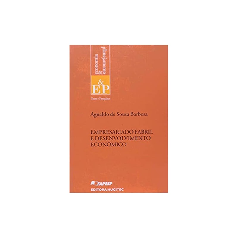 EMPRESARIADO FABRIL E DESENVOLVIMENTO ECONOMICO