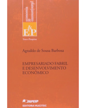 EMPRESARIADO FABRIL E DESENVOLVIMENTO ECONÔMICO