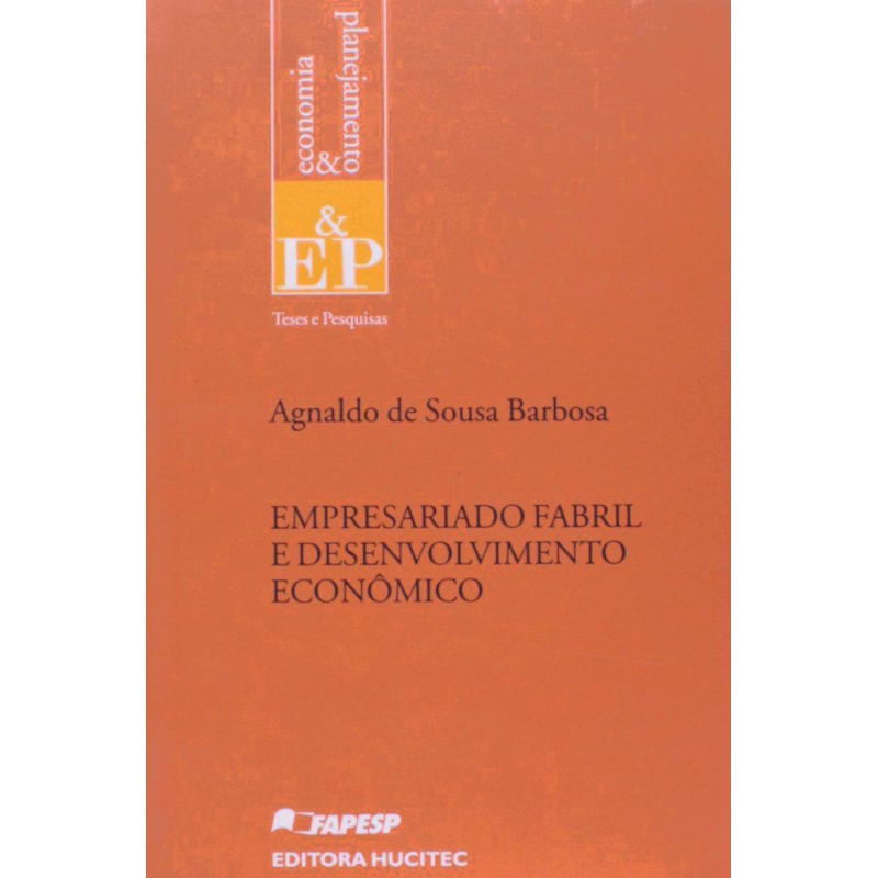 EMPRESARIADO FABRIL E DESENVOLVIMENTO ECONÔMICO