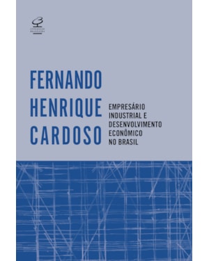 EMPRESÁRIO INDUSTRIAL E DESENVOLVIMENTO ECONÔMICO NO BRASIL