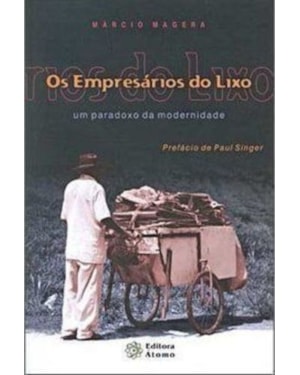 EMPRESARIOS DO LIXO, OS - UM PARADOXO DA MODERNIDADE - 1