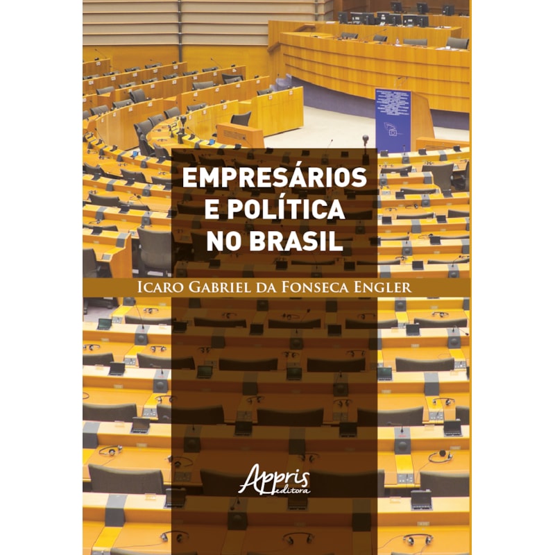 EMPRESÁRIOS E POLÍTICA NO BRASIL