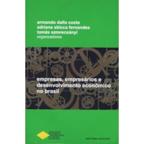 EMPRESAS, EMPRESÁRIOS E DESENVOLVIMENTO ECONÔMICO NO BRASIL