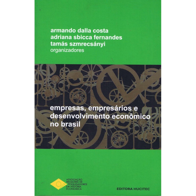 EMPRESAS, EMPRESÁRIOS E DESENVOLVIMENTO ECONÔMICO NO BRASIL