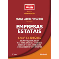 Empresas Estatais: Lei nº 13.303/2016 - doutrina e jurisprudência para empresas públicas, sociedades de economia mista, subsidiárias e sociedades de propósito específico