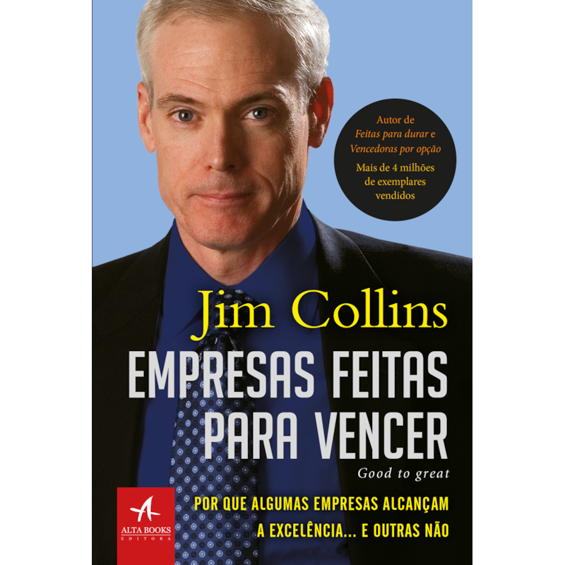 Empresas feitas para vencer: por que algumas empresas alcançam a excelência... e outras não