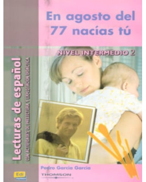 EN AGOSTO DEL 77 NACIAS TU - NIVEL INTERMEDIO 2