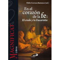 EN EL CORAZON DE LA FE - EL CREDO Y LA EUCARISTIA