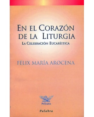 EN EL CORAZON DE LA LITURGIA - 1ª