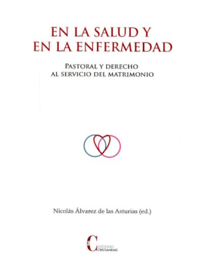 EN LA SALUD Y EN LA ENFERMEDAD - PASTORAL Y DERECHO AL SERVICIO DEL MATRIMONIO