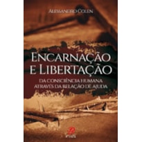 ENCARNACAO E LIBERTACAO DA CONSCIENCIA HUMANA