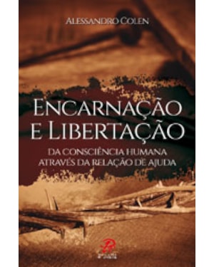 ENCARNACAO E LIBERTACAO DA CONSCIENCIA HUMANA