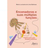 ENCENADORAS E SUAS MÚLTIPLAS FUNÇÕES: TRAJETOS PARA UMA ATUAÇÃO POLIFÔNICA