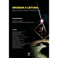 ENCENAR A LEITURA: RELAÇÕES CÊNICO-MIDIÁTICAS