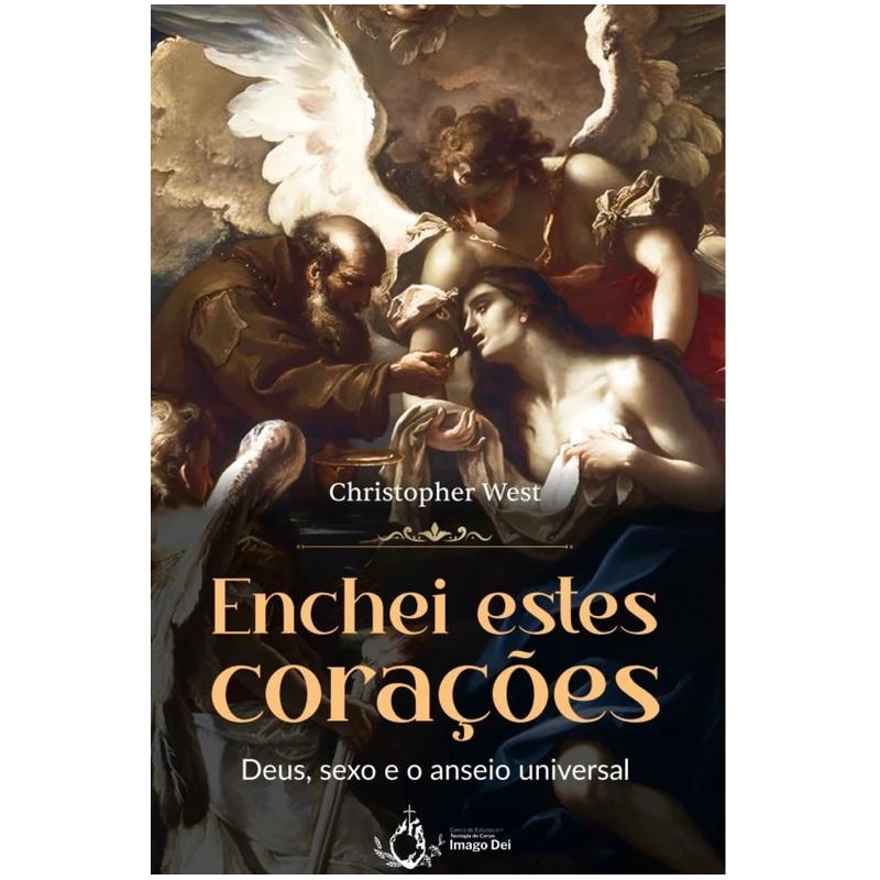 ENCHEI ESTES CORAÇÕES - DEUS, SEXO E O ANSEIO UNIVERSAL