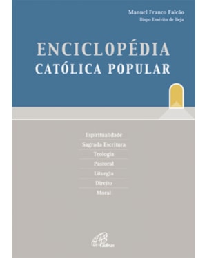 ENCICLOPÉDIA CATÓLICA POPULAR - ESPIRITUALIDADE, SAGRADA ESCRITURA, TEOLOGIA, PASTORAL, LITURGIA, DIREITO, MORAL