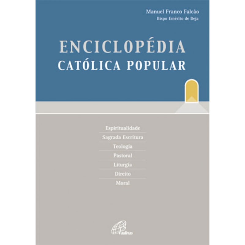 ENCICLOPÉDIA CATÓLICA POPULAR - ESPIRITUALIDADE, SAGRADA ESCRITURA, TEOLOGIA, PASTORAL, LITURGIA, DIREITO, MORAL