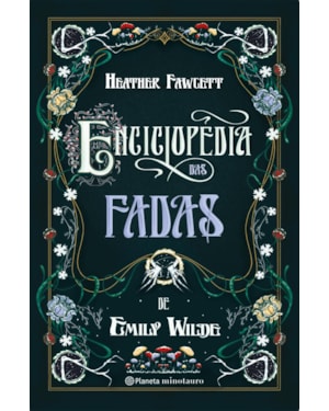 ENCICLOPÉDIA DAS FADAS DE EMILY WILDE