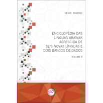 ENCICLOPÉDIA DAS LÍNGUAS ARAWAK ACRESCIDA DE SEIS NOVAS LÍNGUAS E DOIS BANCOS DE DADOS: VOLUME II